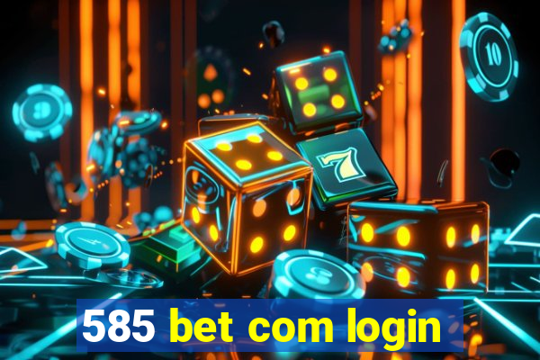 585 bet com login